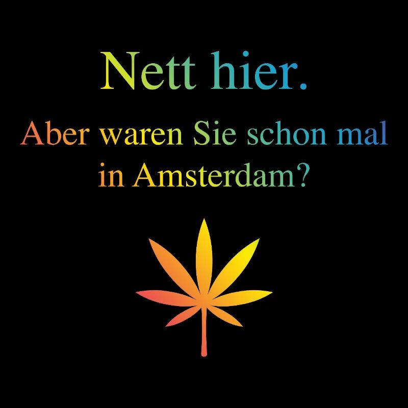 Nett Hier. Aber Waren Sie Schon Mal In Amsterdam?
