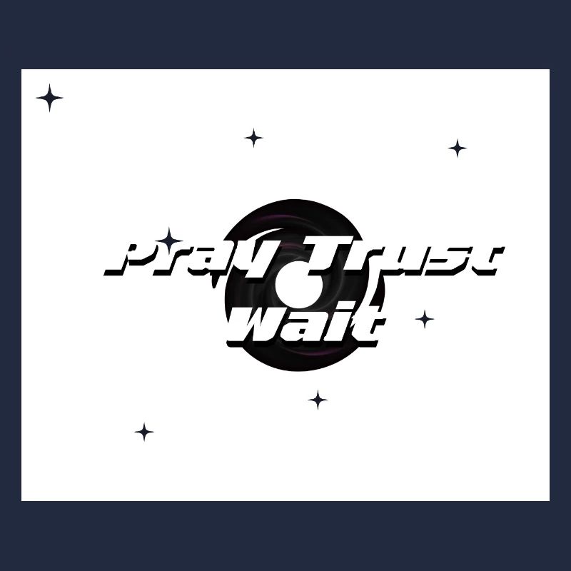 Pray, Trust and Wait 