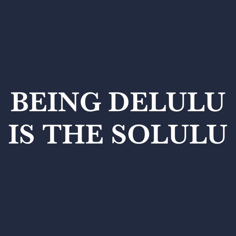 Being delulu is the solulu white