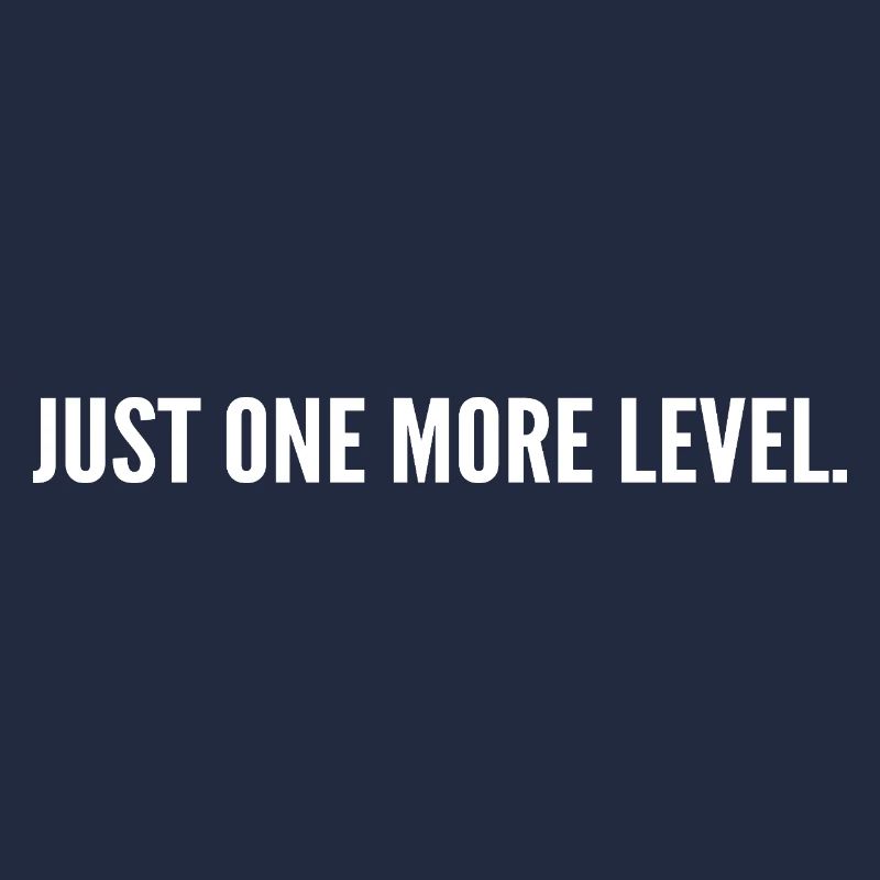 Just one more level