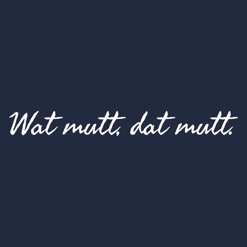 Wat mutt dat mutt. Plattdeutscher Spruch weiß 