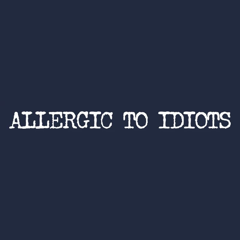Allergic to Idiots Typografie Spruch minimalistisc