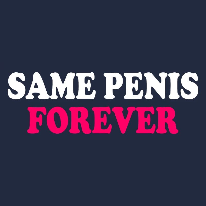Same penis forever