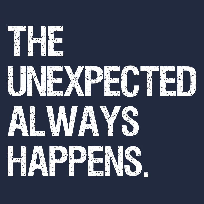 the unexpected always happens