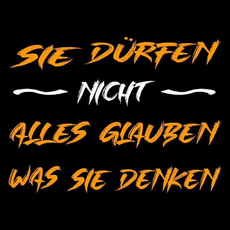 Sie dürfen nicht alles glauben was sie denken!