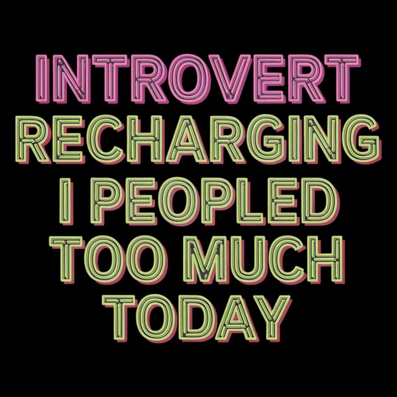 Introvert Recharging I Peopled Too Much Today 11