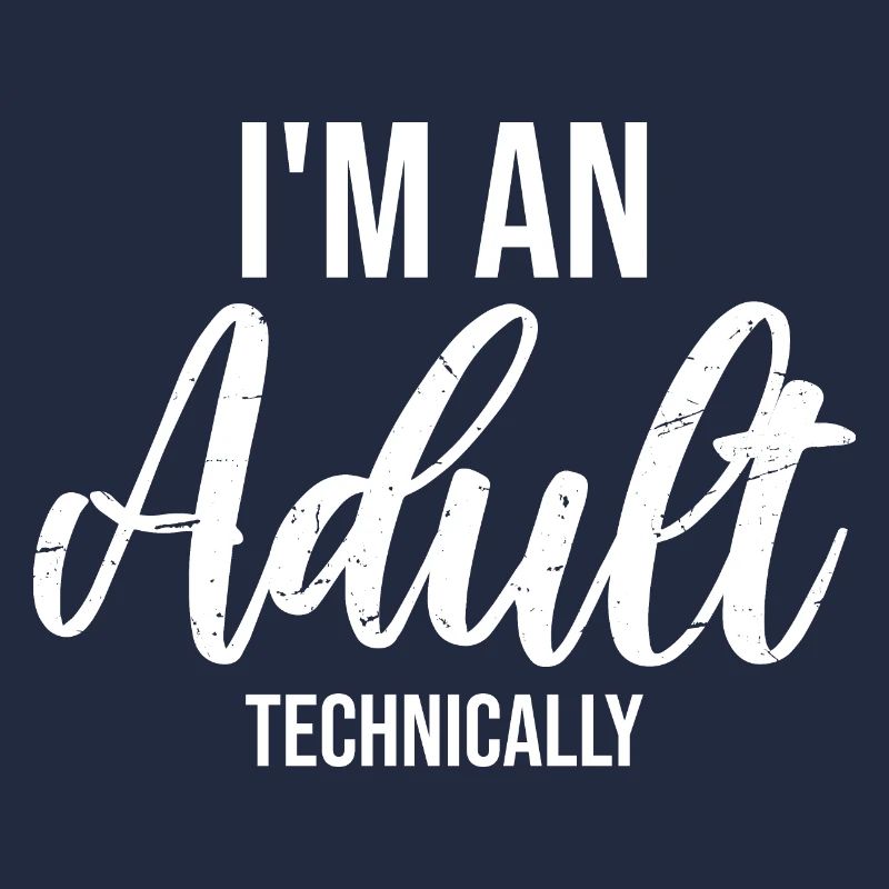 I'm an Adult Technically Technically Adult Joke