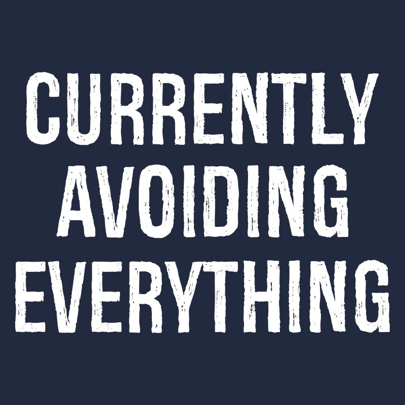 currently avoiding everything