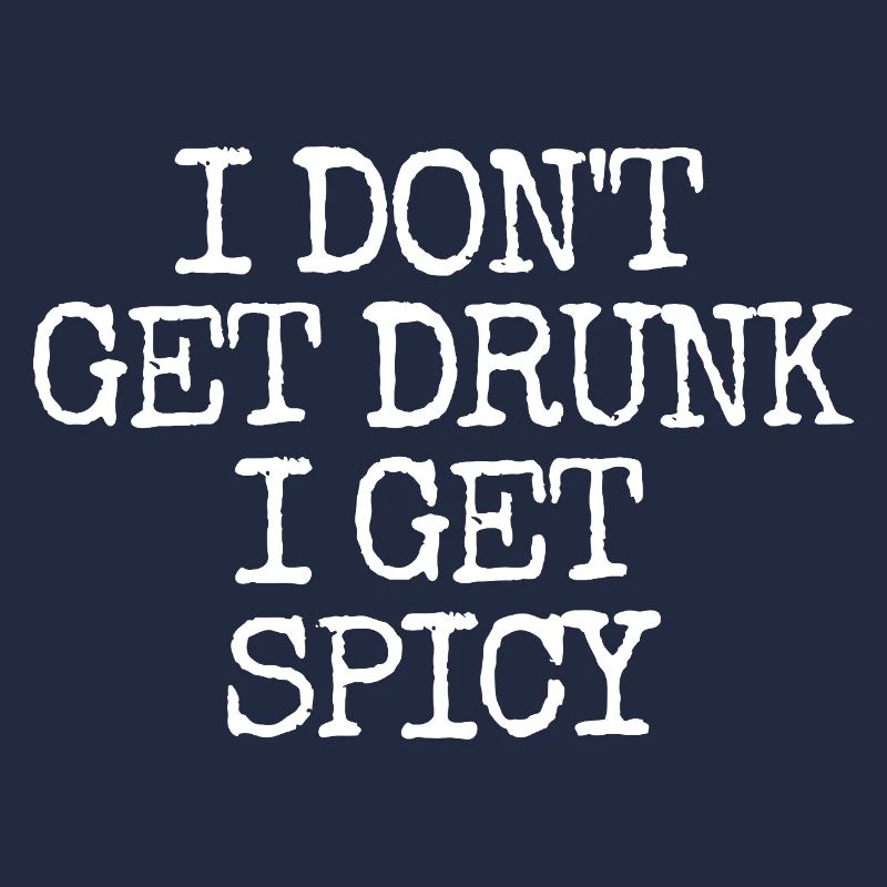 I don't get drunk, I get hot – lust