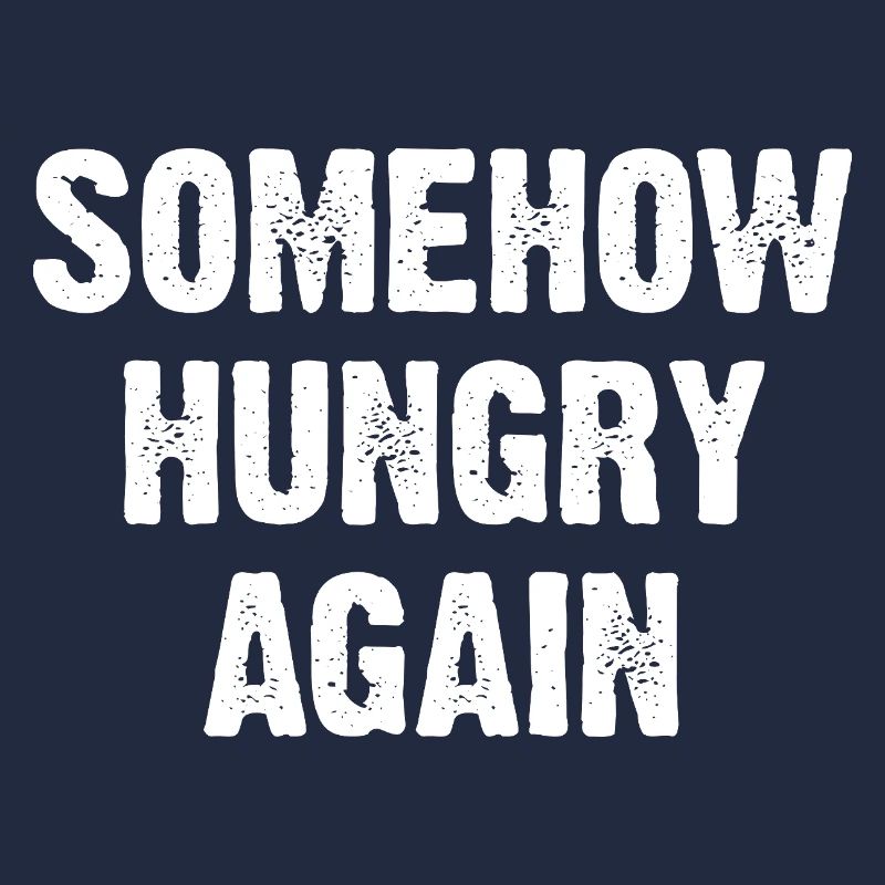 Somehow Hungry Again