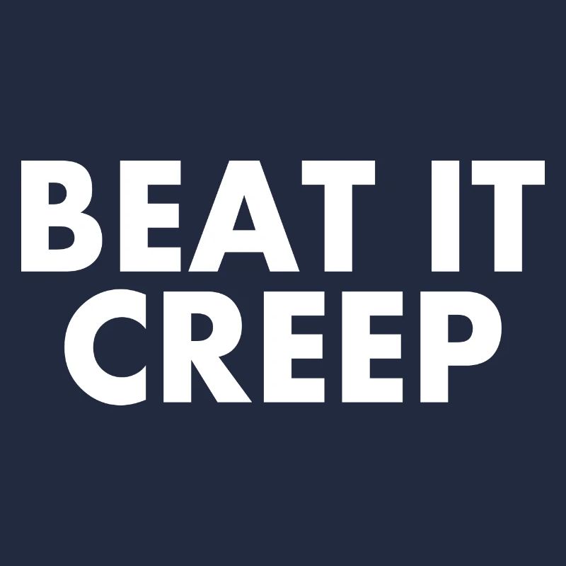 Beat it creep