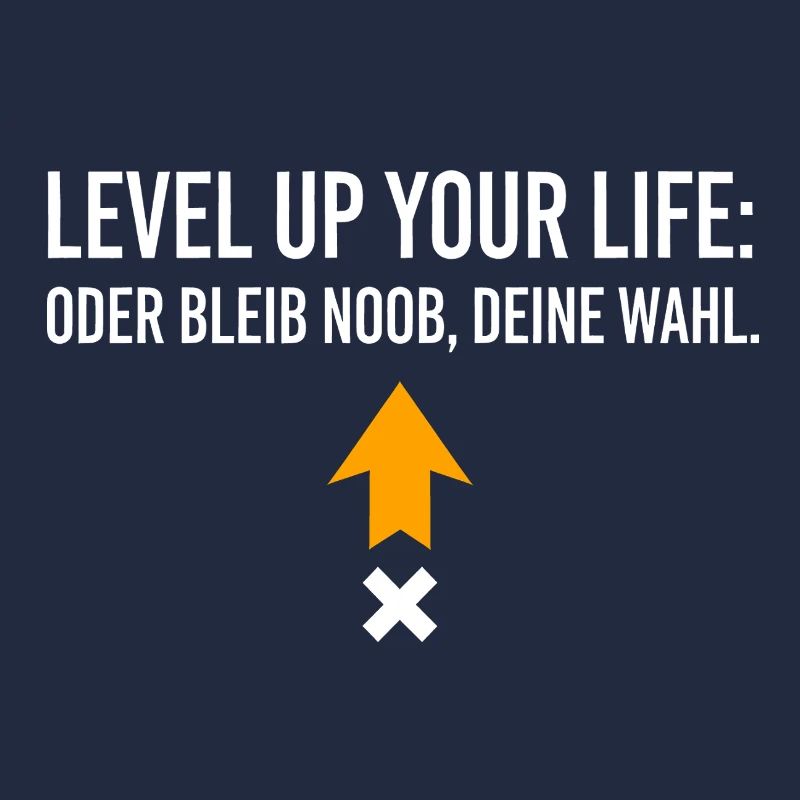 Level Up Your Life oder bleib Noob, Deine Wahl