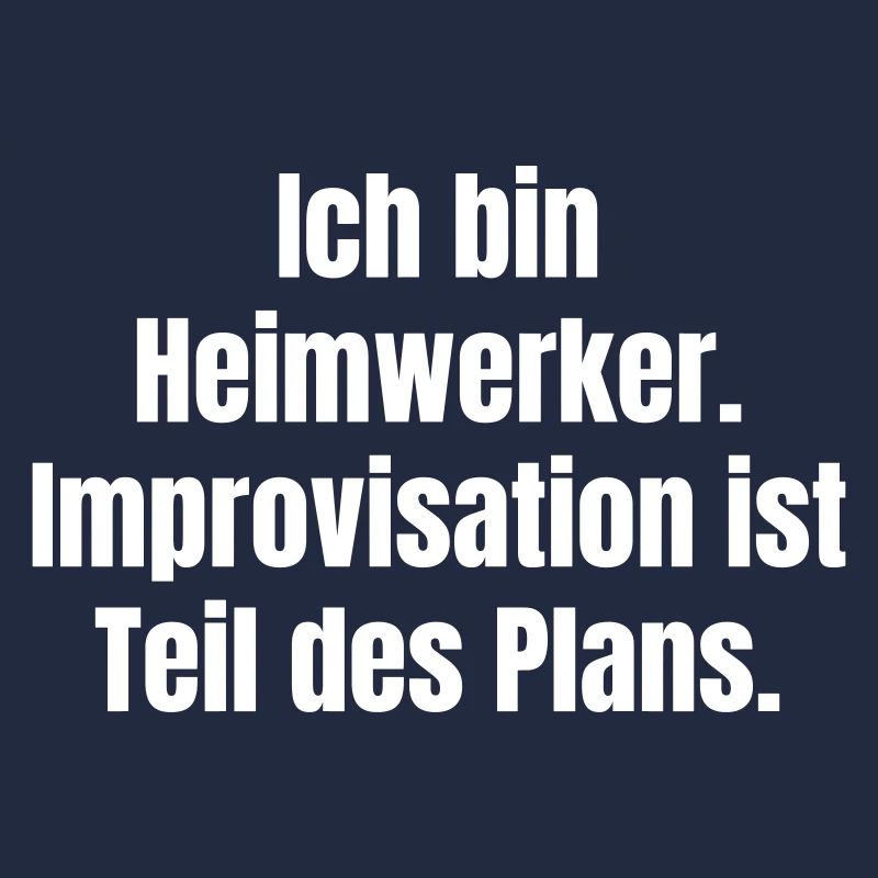 Heimwerker Spruch Improvisation Plan