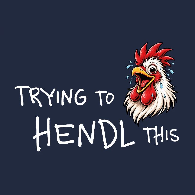 Trying to hendl this – Lustiger Hühner Spruch