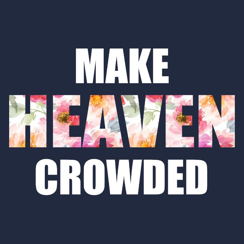 Make Heaven Crowded Glaube Design