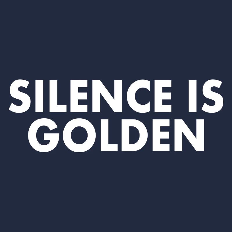 silence is golden