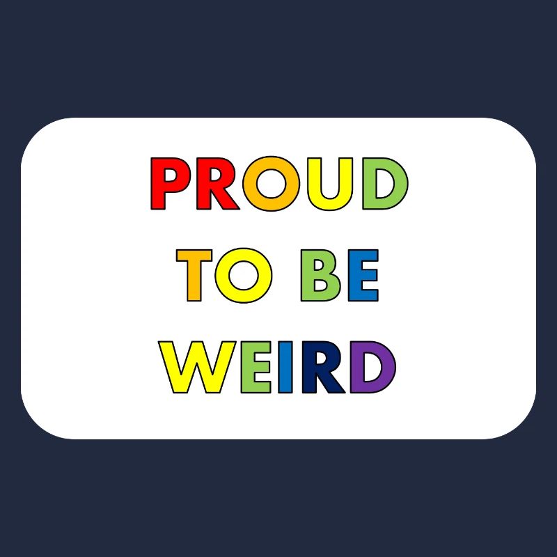 Proud to Be Weird