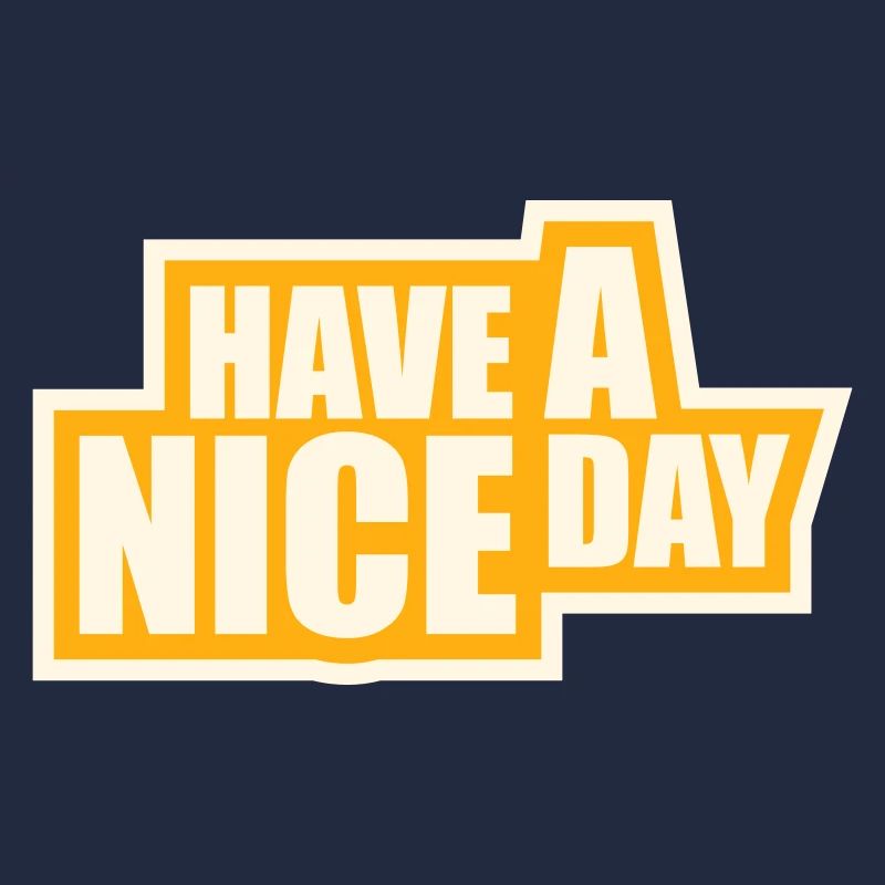 Have A Nice Day Funny Sarcastic Saying Cute