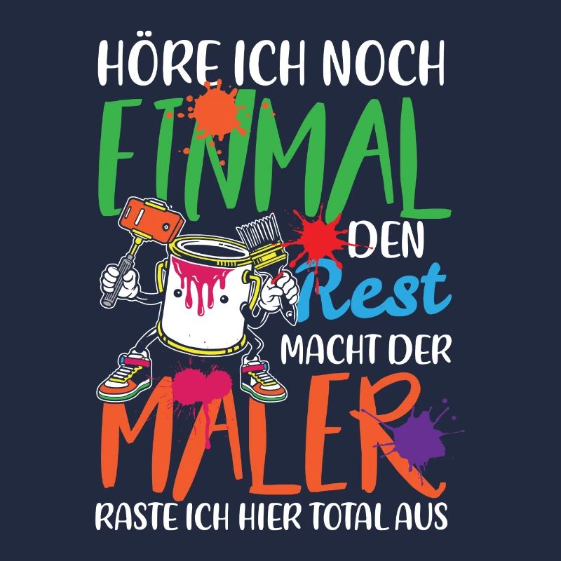HÖRE ICH NOCH EINMAL DEN REST MACHT DER MALER