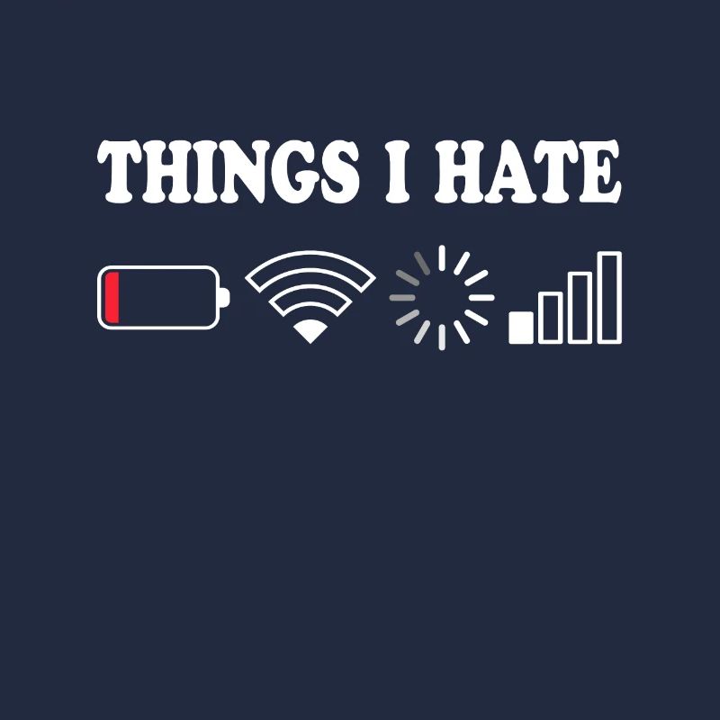 Things I Hate No Reception Battery Empty Things Hate