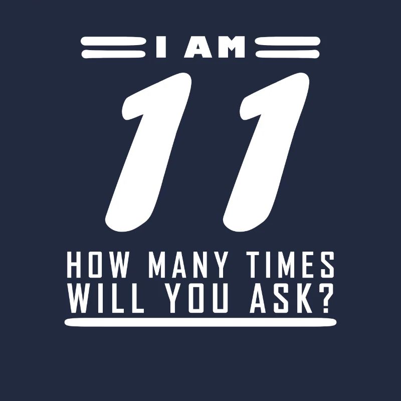 I am 11 – 11th birthday gift