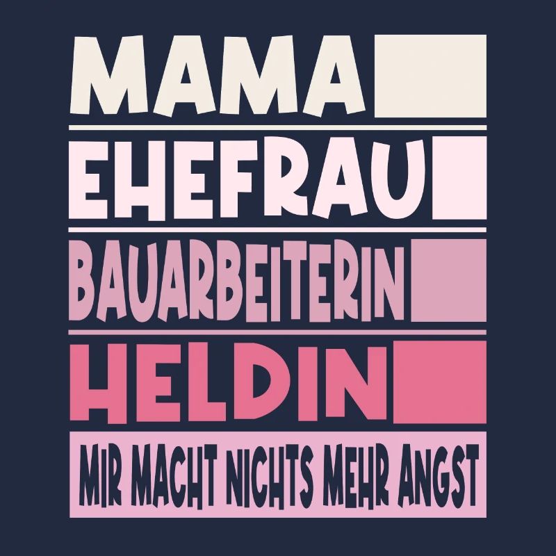 Bauarbeiterin Mama Ehefrau Heldin