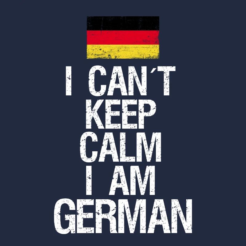I can not Keep Calm I am Deutscher