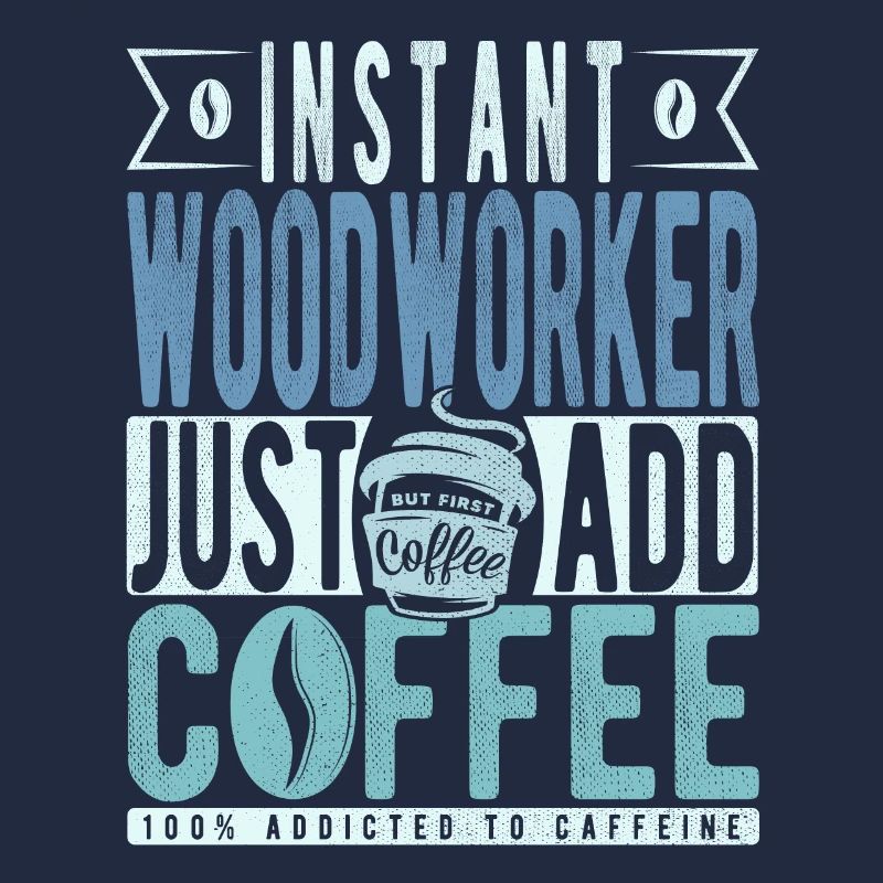Holzarbeiter Kaffee Spruch
