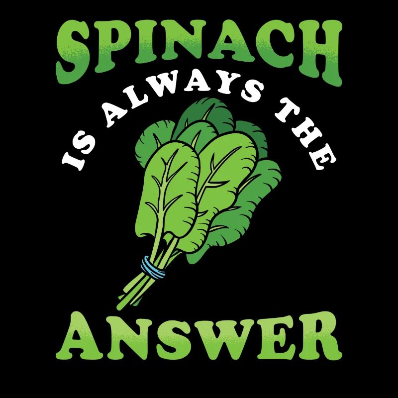 Spinat Ist Immer Die Antwort Spinat Spruch