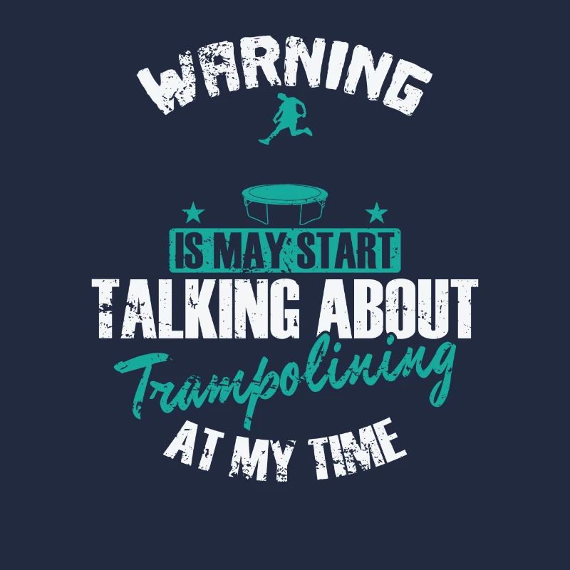 Warning is may Start talking about Trampolining