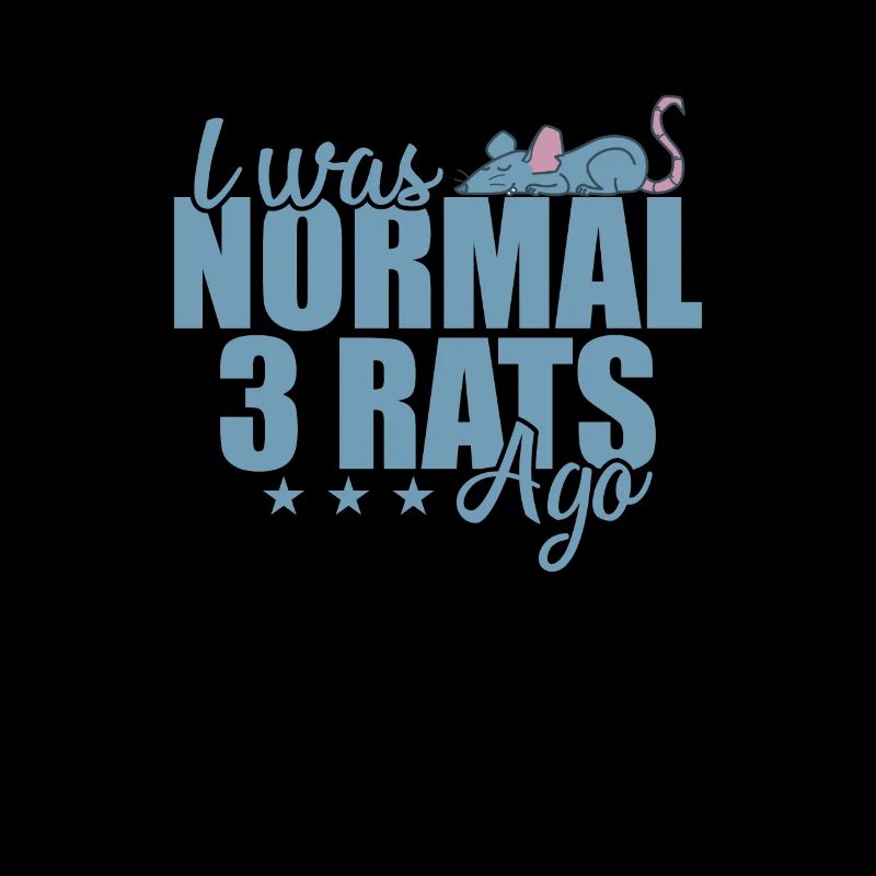 I was normal 3 Rats ago Rodent