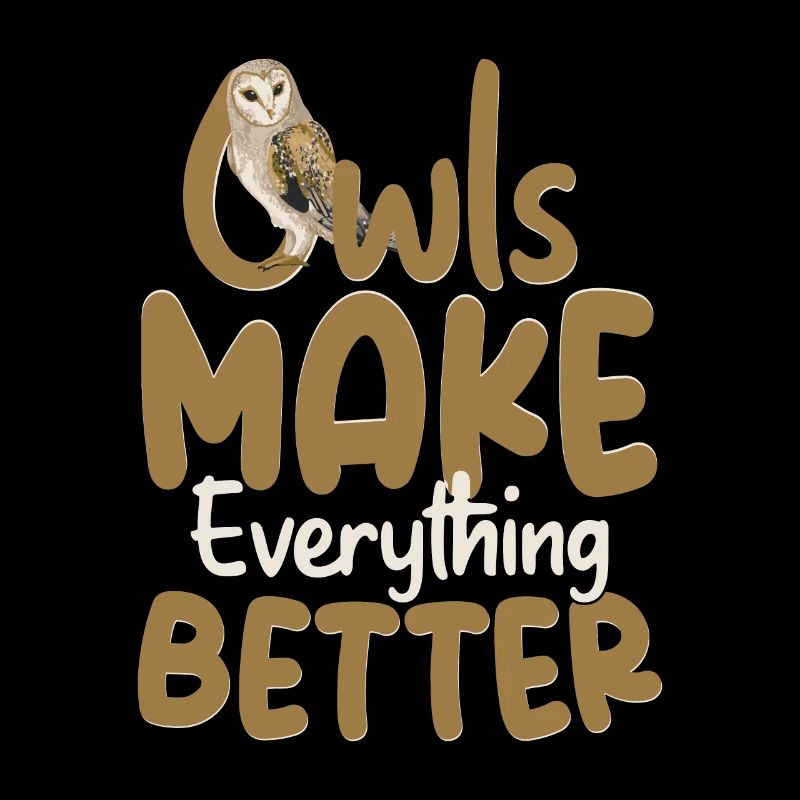 Owls Make Everything Better Night Owl Nocturnal Bi