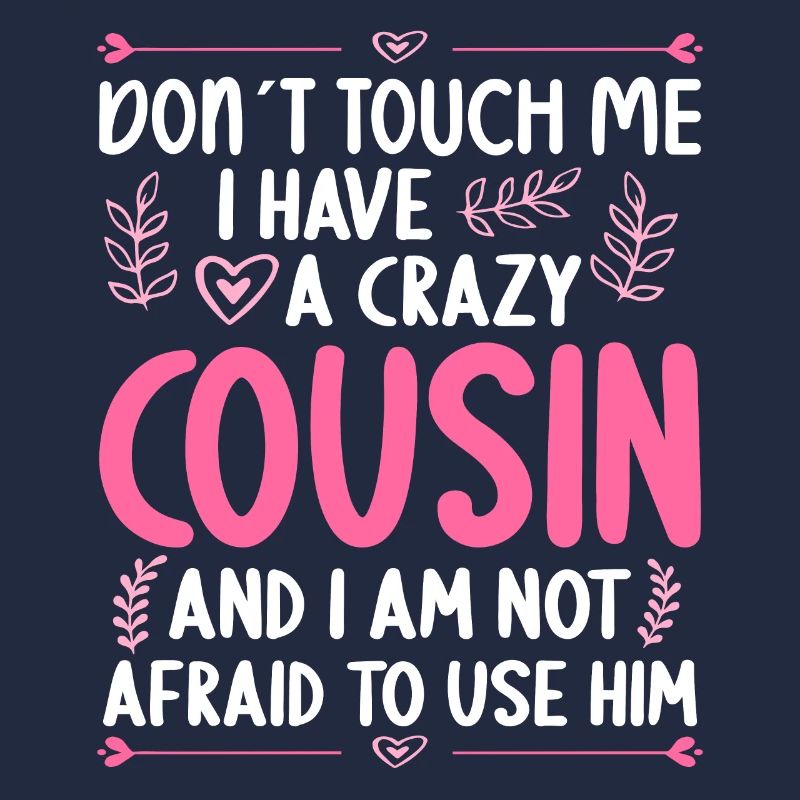 Don't touch me! I've got crazy cousin