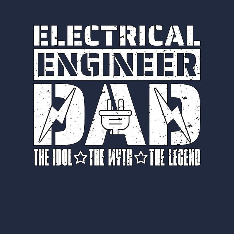 Electrical Engineer Dad The Idol The Electrician