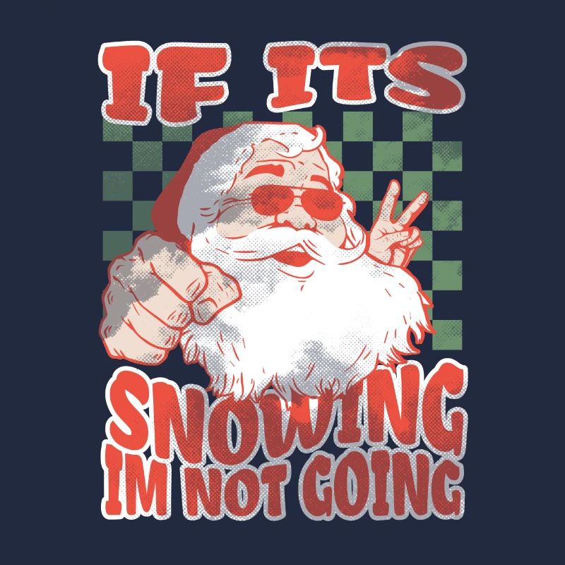 If Its Snowing Im Not Going