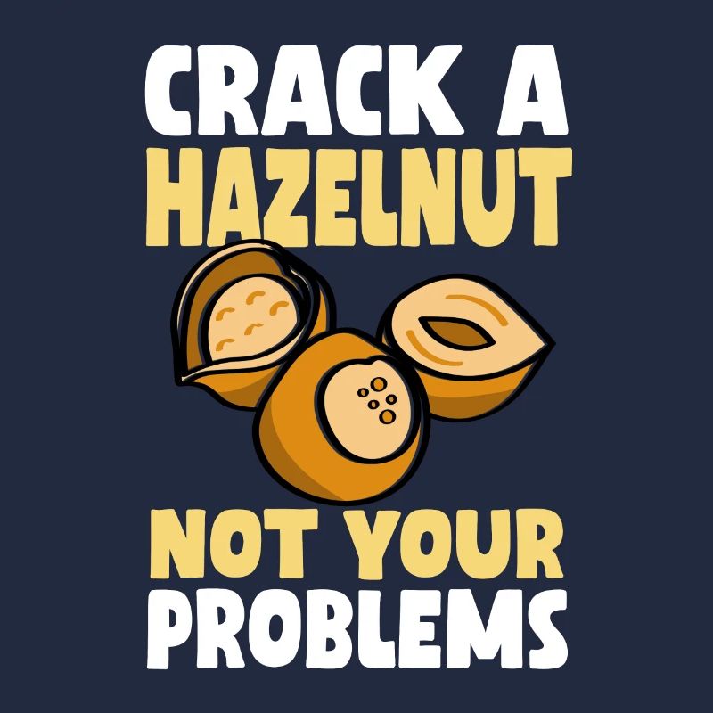 Don't crack a hazelnut your problems