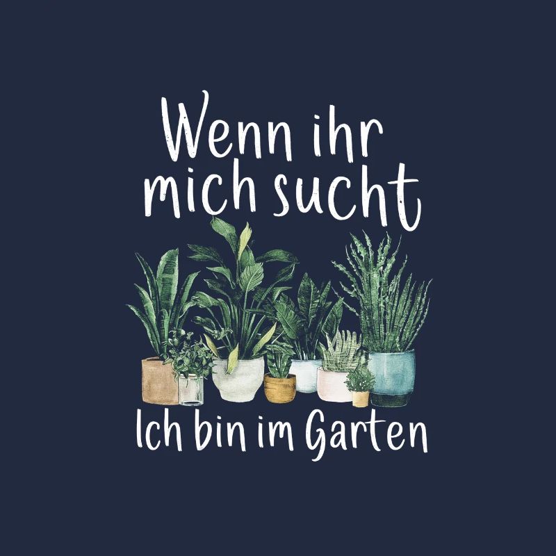 Wenn Ihr Mich Sucht Ich Bin Im Garten