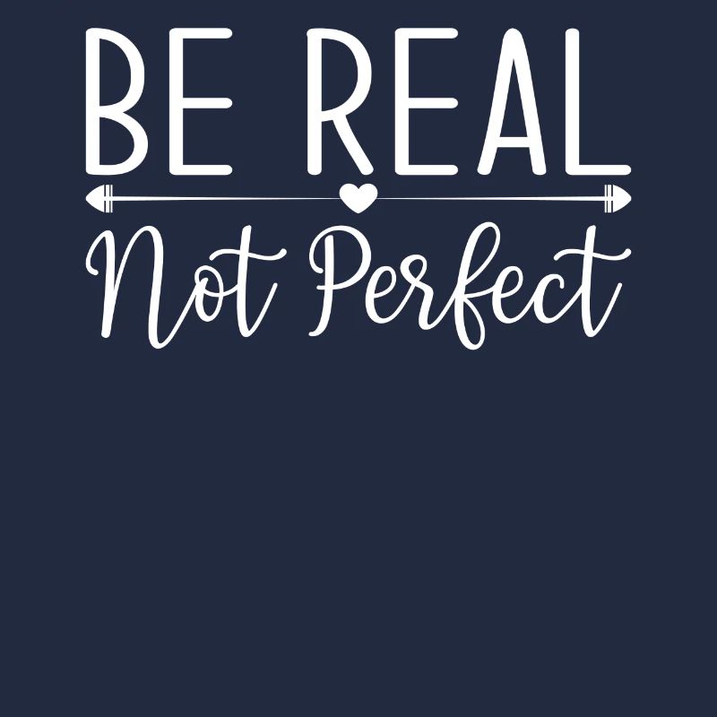 Message de motivation Be Real Not Perfect