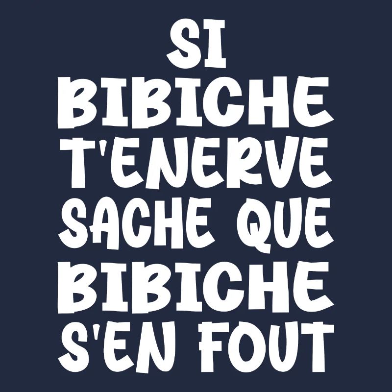 Si bibiche t'énerve sache que bibiche