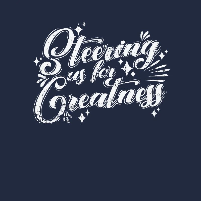 Steering Us to Greatness
