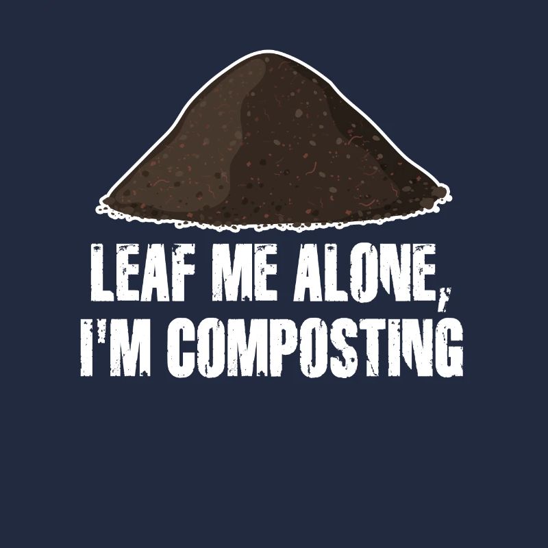 Leaf Me Alone Ich kompostiere