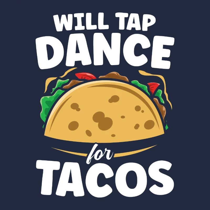 Will Tap Dance For Tacos