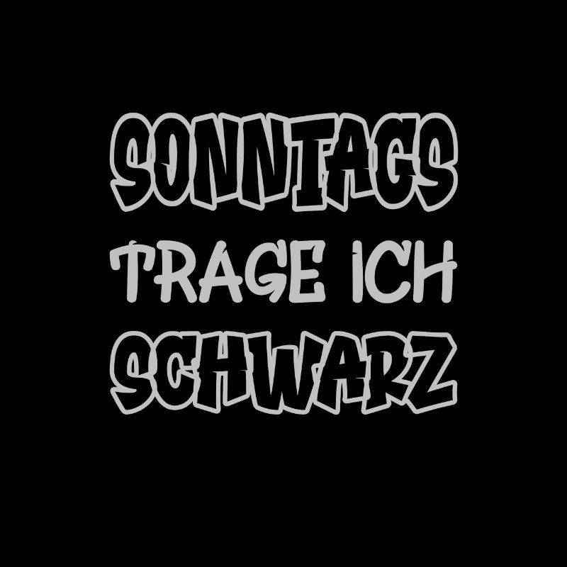 Sonntags trage ich schwarz Spruch Farbe schwarz