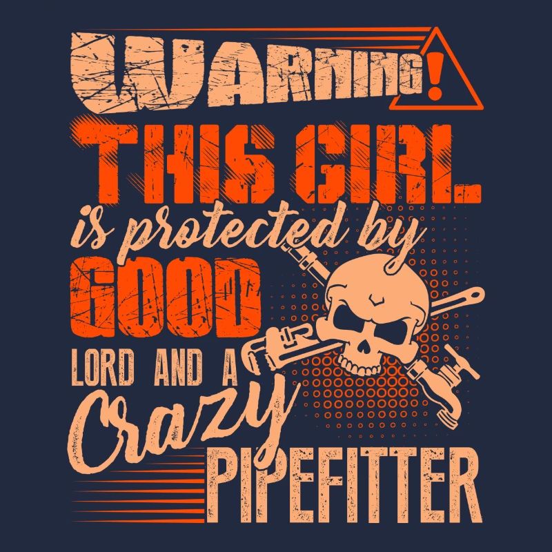 Warning This Girl Is Protected By Good Pipefitter