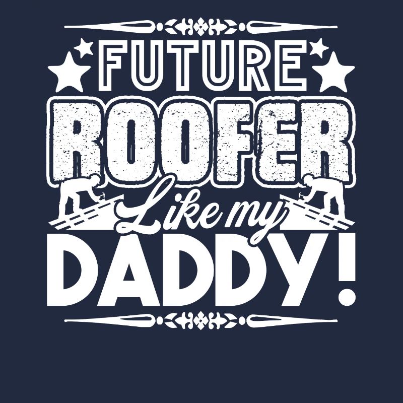 Roofer Future Roofer Like My Daddy