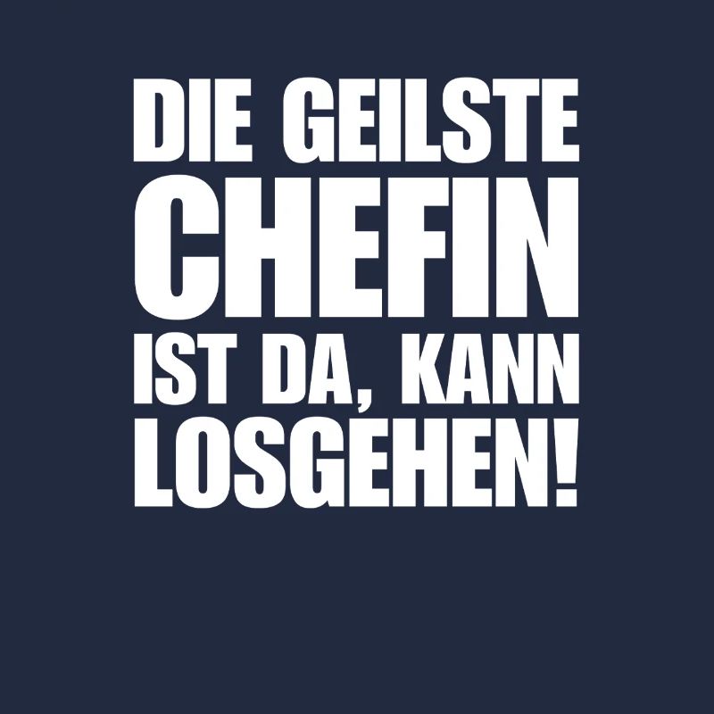 Chefin spruch geilste chefin ist da kann losgehen