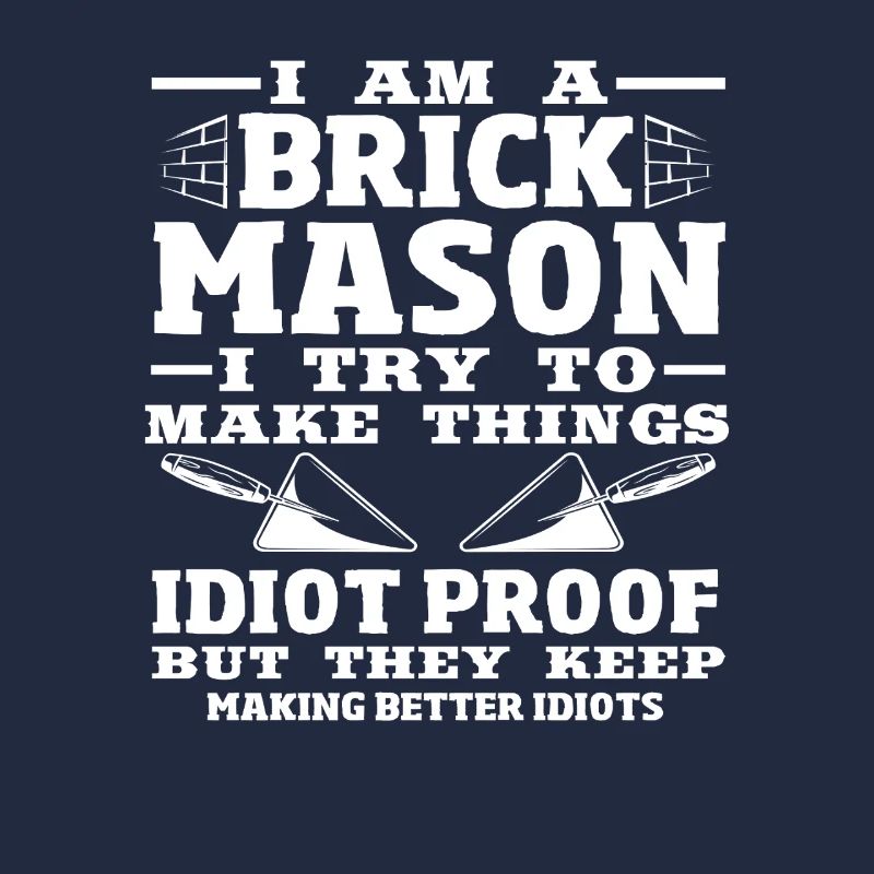 Bricklayer I'm a brickmason and I do things
