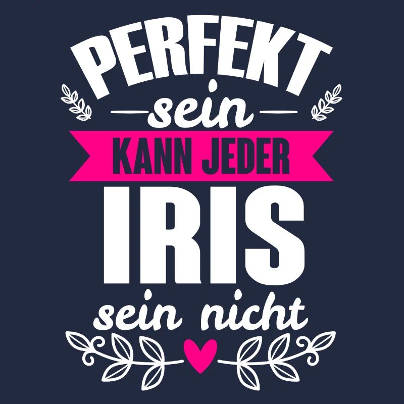 Iris - Perfekt Sein Kann Jeder Iris Sein Nicht