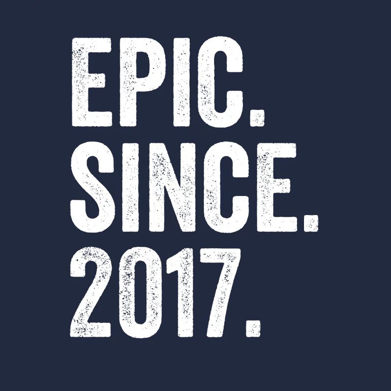 Epic Since 2017 Birth Year Birthday