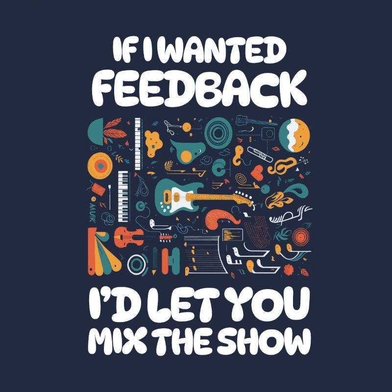 If I Wanted Feedback Sound Engineer